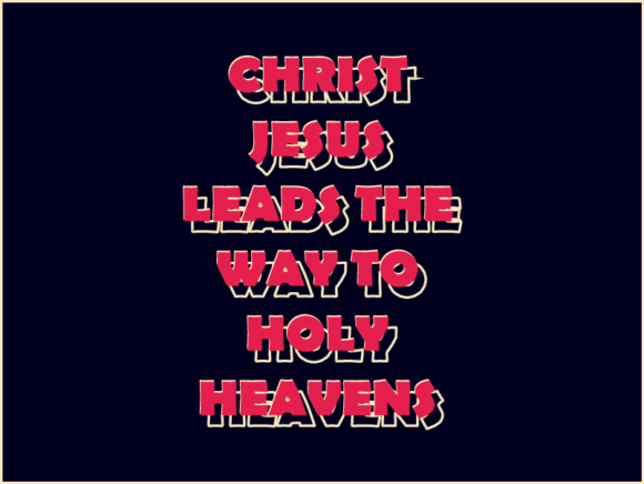 Christ Jesus Leads the Way to Holy Heaven: Understanding the Path, Purpose, and Promise