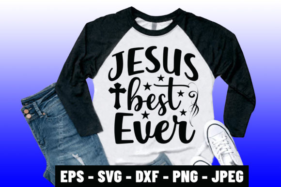 Jesus Best Ever Svg Tshirt Design: A Modern Faith-Focused Typeface