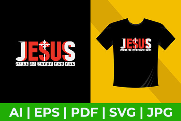 Jesus Hell Be There for You T-Shirt