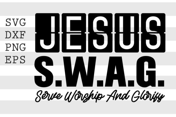 Jesus SWAG Serve Worship and Glorify SVG: A Modern Tool for Faith and Creativity