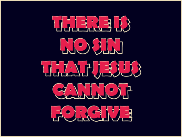 No Sin Is Beyond Jesus’ Forgiveness