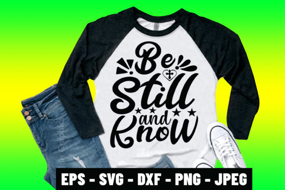 The Power of a Message: Exploring the Be Still and Know Christian SVG Tshirt